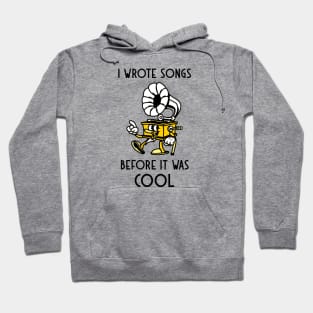 I Wrote Songs Before It Was Cool Hoodie